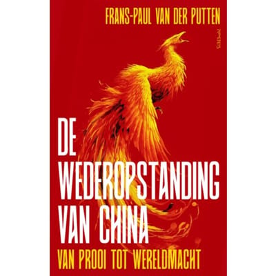 De Wederopstanding Van China - Frans-Paul van der Putten