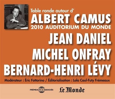 Jean Daniel, Michel Onfray & Bernard-Henri Lévy - Autour D'albert Camus - Table Ronde A L'auditorium (2 CD)