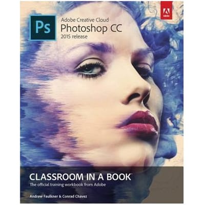 Adobe Photoshop Cc Classroom In A Book (2015 Release) - Faulkner, Andrew