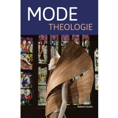 Modetheologie - Verantwoording - Robert Covolo