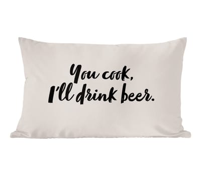 Sierkussens - Kussentjes Woonkamer - 50x30 cm - Quotes - Spreuken - Bier - Koken - You cook, I'll drink beer