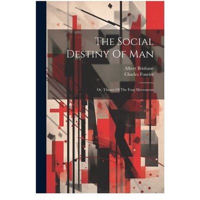 The Social Destiny Of Man - Fourier, Charles