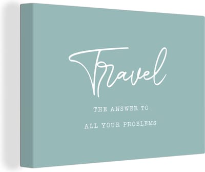Canvas Schilderij Spreuken - Quotes - The answer to all your problems - Travel - Reis - 30x20 cm - Wanddecoratie