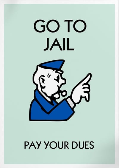 Go To Jail Pay Your Dues (Monopoly) | Poster | A3: 30 x 40 cm