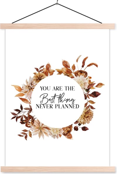 Posterhanger incl. Poster 87x120 cm - Schoolplaat - Relatie - Spreuken - You are the best thing never planned - Quotes - Textielposter - Blanke latten