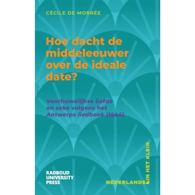 Hoe Dacht De Middeleeuwer Over De Ideale Date? - Nederlands In Het Klein - Cécile de Morrée