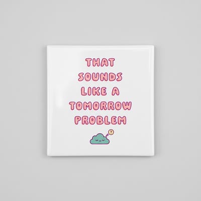 “Dat Klinkt Als Een Probleem Voor Morgen” Tekst Tegel – Schattige Grappige Typografie Wanddecoratie – Decoratieve Keramische Tegel 15 × 15 cm