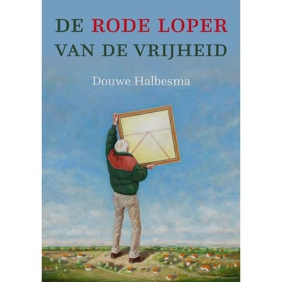 De Rode Loper Van De Vrijheid - Douwe Halbesma