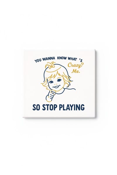 Grappige Crazy Me Keramische Tegel – So Stop Playing Humoristische Quote Decoratieve Cadeau Tegel voor Vrouwen en Sarcasme Liefhebbers