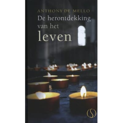 De Herontdekking Van Het Leven - Anthony de Mello