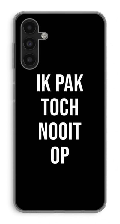 Case Company® - Hoesje geschikt voor Samsung Galaxy A13 5G hoesje - Ik pak nooit op - Zwart - Soft Cover Telefoonhoesje - Bescherming aan alle Kanten en Schermrand