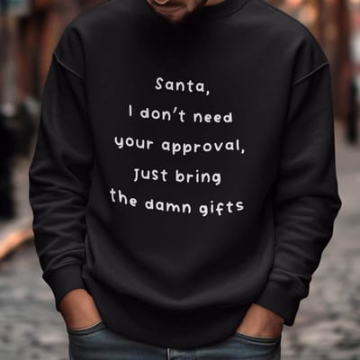Foute Kerst Trui Zwart Santa, I Don't Need Your Approval Just Bring The Damn Gifts XS