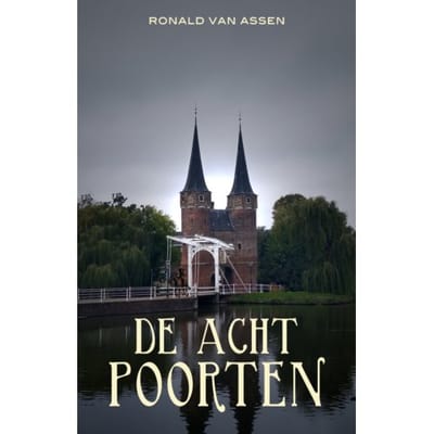 De Acht Poorten / 1 - Ronald van Assen