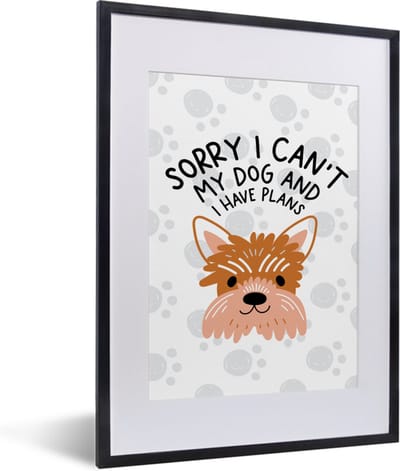 Fotolijst incl. Poster - Quotes - Sorry I can't my dog and I have plans - Spreuken - Hond - 30x40 cm - Posterlijst