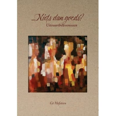 ...Niets Dan Goeds? - Gé Hofsteen