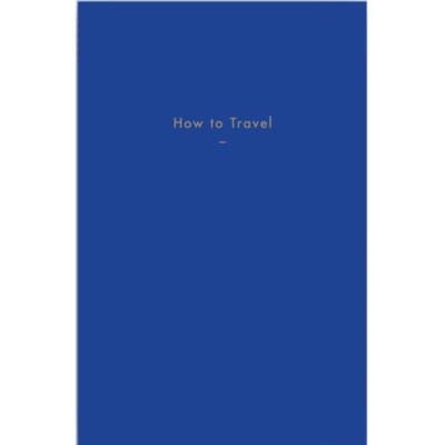 How To Travel - The School of Life