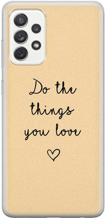 Leuke Telefoonhoesjes - Hoesje geschikt voor Samsung Galaxy A52 5G - Do the things you love - Soft case - TPU - Tekst - Geel