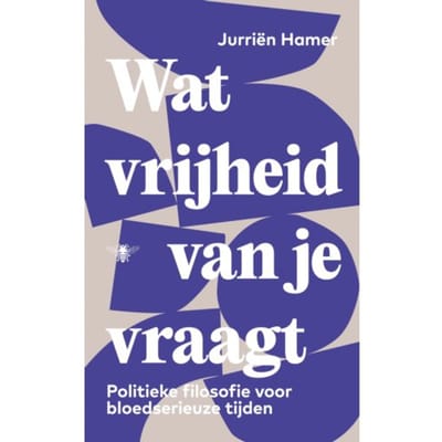 Wat Vrijheid Van Je Vraagt - Jurriën Hamer