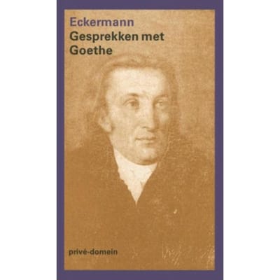 Gesprekken Met Goethe - Privé-Domein - Johann Peter Eckermann