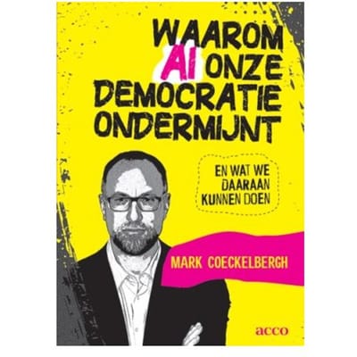 Waarom Ai Onze Democratie Ondermijnt En Wat We Daaraan Kunnen Doen - Mark Coeckelbergh