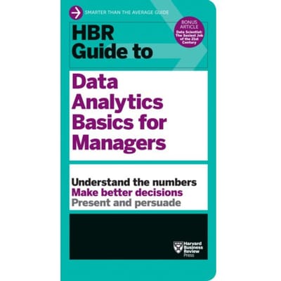 Hbr Guide To Data Analytics Basics For Managers (Hbr Guide Series) - Hbr Guide - Harvard Business Review