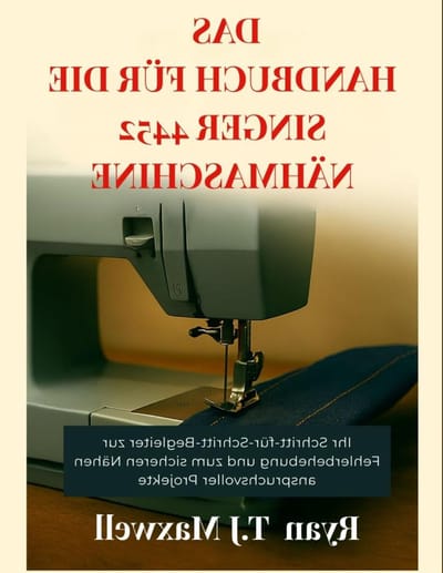 Naaimachine Handboek - Handleiding Gids - Zelf Leren Naaien - Stap-voor-stap Uitleg - 137 Pagina's - Niet Van Toepassing