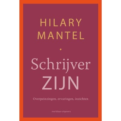 Schrijver Zijn - Hilary Mantel
