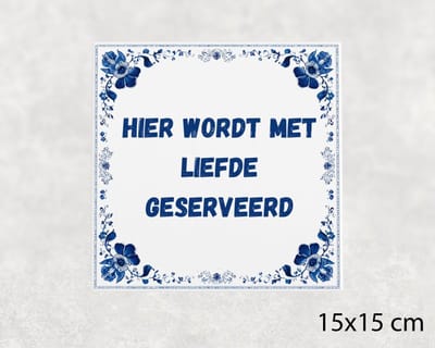 Spreuk tegel 15x15 cm Hier wordt met liefde geserveerd