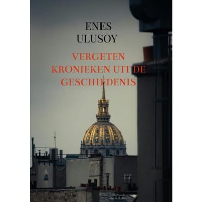 Vergeten Kronieken Uit De Geschiedenis - Enes Ulusoy