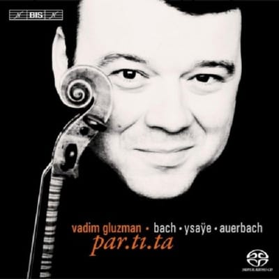 Vadim Gluzman - Bach.Ysaÿe.Auerbach: par.ti.ta (SACD)