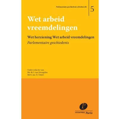 Wet Herziening Wet Arbeid Vreemdelingen - Parlementaire Geschiedenis Arbeidsrecht
