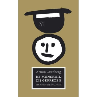 De Mensheid Zij Geprezen - Arnon Grunberg