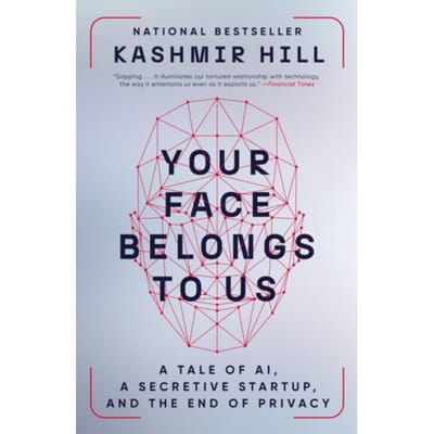 Your Face Belongs To Us - Random House Publishing Group - Kashmir Hill
