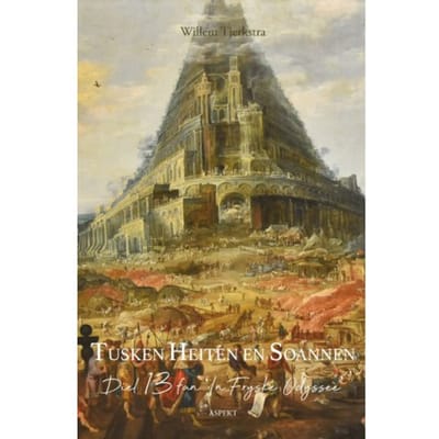 Tusken Heiten En Soannen - In Fryske Odyssee - Willem Tjerkstra