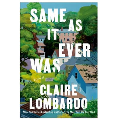 Same As It Ever Was - Claire Lombardo