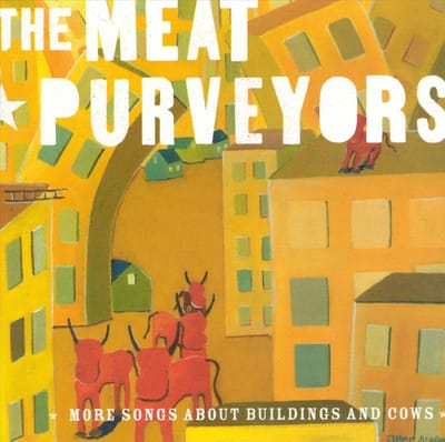 More Songs About Buildins - Meat Purveyors
