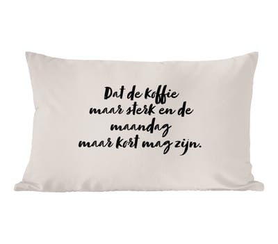 Sierkussens - Kussentjes Woonkamer - 60x40 cm - Quote - Taupe - Dat de koffie maar sterk en de maandag maar kort mag zijn