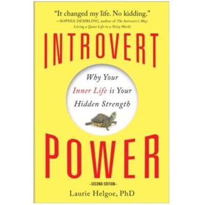Introvert power : why your inner life is your hidden strength - Laurie Helgoe