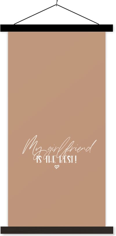Posterhanger incl. Poster 40x80 cm - Schoolplaat - Quotes - Vriendin - My girlfriend is the best! - Spreuken - Textielposter - Zwarte latten