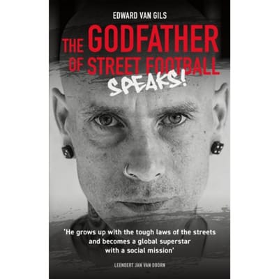 Edward Van Gils. The Godfather Of Street Football Speaks! - Leendert Jan van Doorn