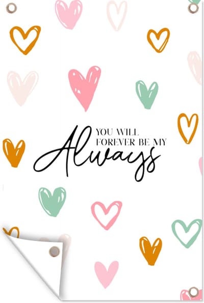 Muurdecoratie Quotes - Relatie - Liefde - Spreuken - You will forever be my always - 120x180 cm - Tuinposter - Tuindoek