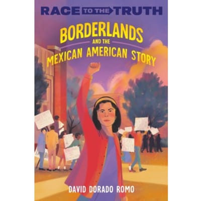 Borderlands And The Mexican American Story - Race To The Truth - Romo, David Dorado