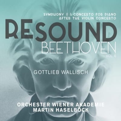 Gottlieb Wallisch, Orchester Wiener Akademie, Martin Haselböck - Re-Sound Beethoven, Vol. 6: Symphony 8 & Concerto For Piano After The Violin Concerto (CD)