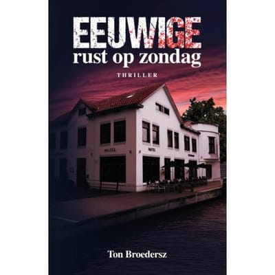 Eeuwige Rust Op Zondag - Ton Broedersz