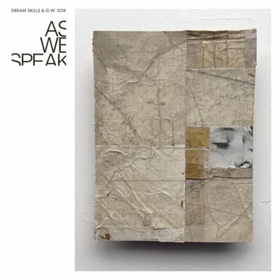 Dream Skills & G.W. Sok - As We Speak (LP)