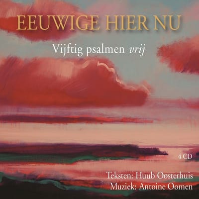 Huub Oosterhuis & Antoine Oomen - Eeuwige Hier En Nu, Vijftig Psalmen Vrij (4 CD)
