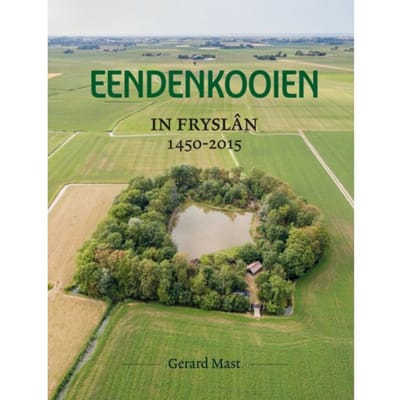 Eendenkooien In Fryslân 1450 - 2015 Set - Gerard Mast