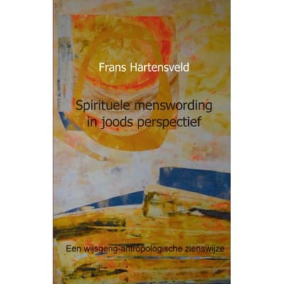 Spirituele Menswording In Joods Perspectief - Frans Hartensveld