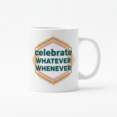 Celebrate Whatever Whenever Mok – Positieve Quote Koffiemok – Leuk Motiverend Cadeau – 330 ml