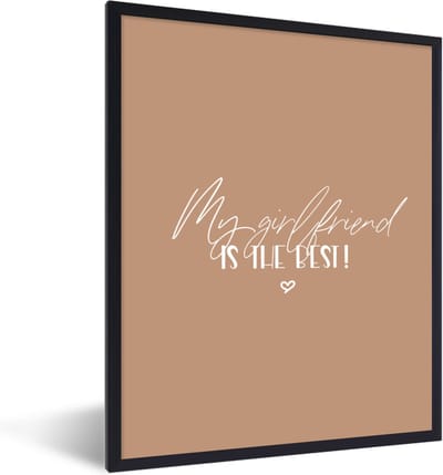 Fotolijst incl. Poster - Quotes - Vriendin - My girlfriend is the best! - Verliefd - Spreuken - 30x40 cm - Posterlijst